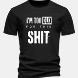 Tričko z bavlny s klasickým strihom a potlačou „I'm Too Old For This Shit“