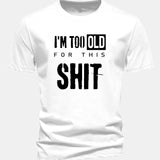 Tričko z bavlny s klasickým strihom a potlačou „I'm Too Old For This Shit“