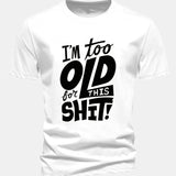 Bavlnené tričko s potlačou "Regular Fit I'm Too Old For This Shit"