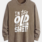 Tričko s dlhým rukávom, vo voľnom strihu, s umývaným a opotrebovaným efektom, s potlačou „I'm Too Old For This Shit“