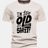 Bavlnené tričko s potlačou "Regular Fit I'm Too Old For This Shit"