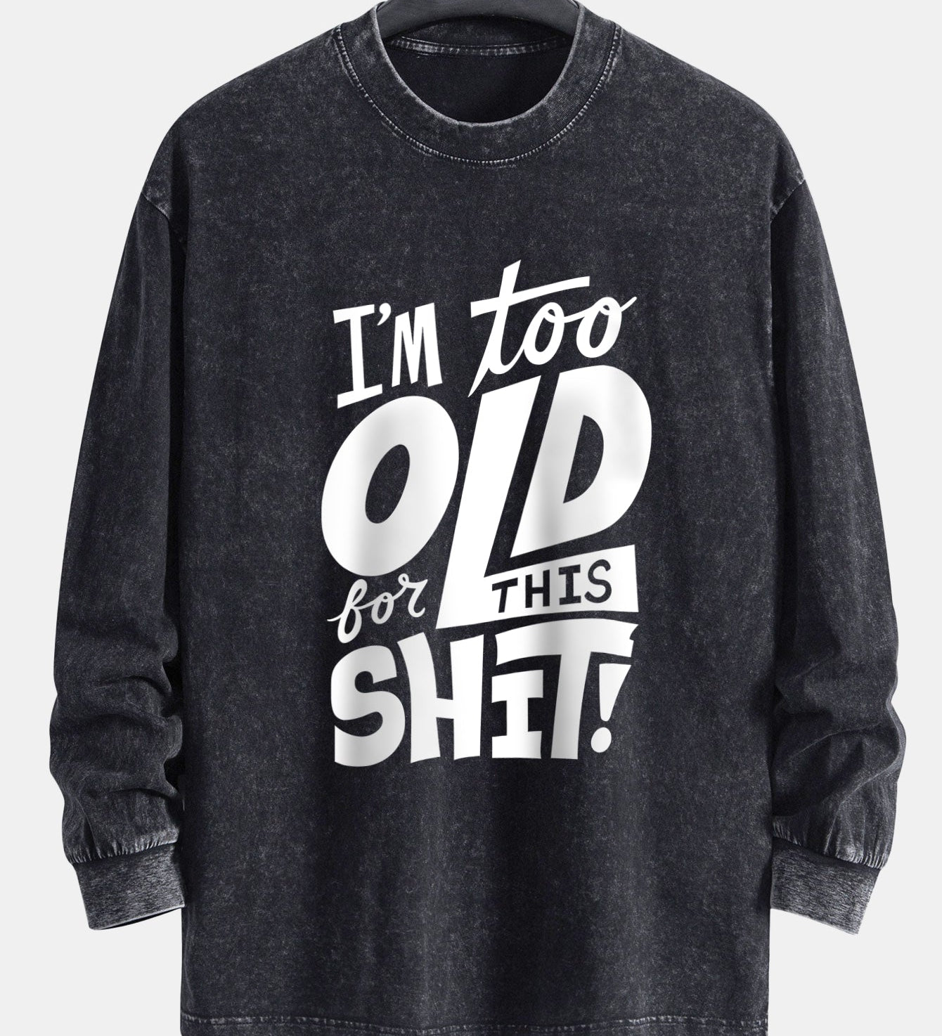 Tričko s dlhým rukávom, vo voľnom strihu, s umývaným a opotrebovaným efektom, s potlačou „I'm Too Old For This Shit“