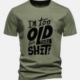 Bavlnené tričko s potlačou "Regular Fit I'm Too Old For This Shit"