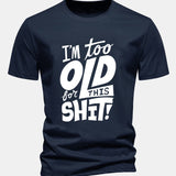 Bavlnené tričko s potlačou "Regular Fit I'm Too Old For This Shit"
