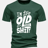 Bavlnené tričko s potlačou "Regular Fit I'm Too Old For This Shit"